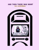 And Then There Was WAWT 1494886057 Book Cover