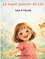 Le super pouvoir de Léa: Léa à l'école (French Edition) B0GG71WSLF Book Cover