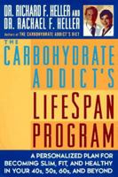 The Carbohydrate Addict's Lifespan Program : A Personalized Plan for Becoming Slim, Fit and Healthy in Your 40s, 50s, 60s and Beyond 0452278384 Book Cover