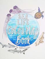 Sea Life Colouring Book 1539417786 Book Cover
