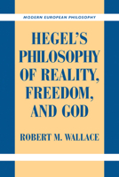 Hegel's Philosophy of Reality, Freedom, and God 0521184363 Book Cover