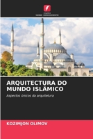 ARQUITECTURA DO MUNDO ISLÂMICO: Aspectos únicos da arquitetura (Portuguese Edition) B0CJHJGQHF Book Cover