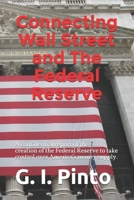 Connecting Wall Street and the Federal Reserve: How the Betrayal of President Woodrow Wilson and His Zionist Federal Reserve Have Helped to Enslave America 1512392685 Book Cover