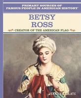 Betsy Ross: Creadora De LA Bandera Estadounidense (Grandes Personajes en la Historia de los Esados Unidos) 0823941043 Book Cover
