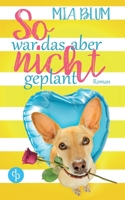 So war das aber nicht geplant (Liebe, Humor) 3960874367 Book Cover