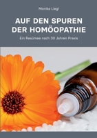 Auf den Spuren der Homöopathie: Ein Resümee nach 30 Jahren Praxis (German Edition) 3758326176 Book Cover