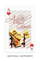 Addicted to the Game 1441567100 Book Cover