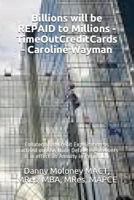 Billions will be REPAID to Millions - TimeOutCreditCards - Caroline Wayman: Collateralised Credit Exploitation as practised on AAA None Defaulting ... in Perpetuity 1717968724 Book Cover