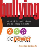 Bullying - What Adults Need to Know and Do to Keep Kids Safe 0979619165 Book Cover