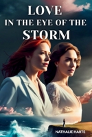 Love in the Eye of the Storm: Two Women. One Hurricane. A Storm of Secrets, Laughter, and Unexpected Love B0F3QNC28Z Book Cover