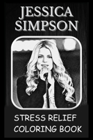 Stress Relief Coloring Book: Colouring Jessica Simpson B0939V7XPD Book Cover