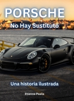 Porsche: No Hay Sustituto (Spanish Edition) 9918625783 Book Cover