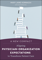 A New Compact: Aligning Physician–Organization Expectations to Transform Patient Care 1567937039 Book Cover