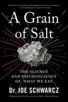 A Grain of Salt: The Science and Pseudoscience of What We Eat 1770414754 Book Cover