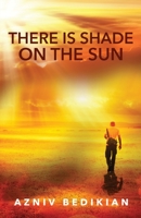There is Shade on the Sun 1637699905 Book Cover