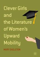 Clever Girls and the Literature of Women's Upward Mobility 3319719602 Book Cover