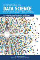 Roundtable on Data Science Postsecondary Education: A Compilation of Meeting Highlights 030967770X Book Cover