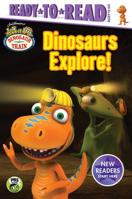 Dinosaurs Explore!: Ready-to-Read Ready-to-Go! 1534430377 Book Cover