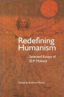 Redefining Humanism: Selected Essays of D.P. Mukherji 9382381074 Book Cover