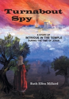 Turnabout Spy: A Story of Intrigue in the Temple During the Time of Jesus 1038302552 Book Cover