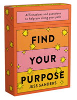 Find Your Purpose: Affirmations and Questions to Help You Along Your Path 1922417947 Book Cover