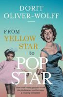 From Yellow Star to Pop Star: How one young girl survived the Holocaust and became a singing sensation 1910453099 Book Cover