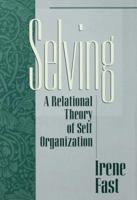 Selving: A Relational Theory of Self Organization 113800975X Book Cover