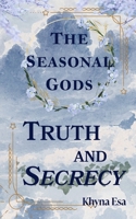 The Seasonal Gods: Truth and Secrecy B0F8BFB5D5 Book Cover
