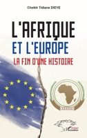 L’Afrique et l’Europe: La fin d’une histoire (Harmattan Sénégal) (French Edition) 2336429500 Book Cover