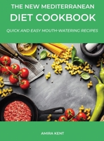 The New Mediterranean Diet Cookbook: Quick and Easy Mouth-watering Recipes 1667161571 Book Cover