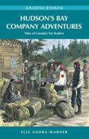 Hudson's Bay Company Adventures: tales of Canada's Fur Traders 1894974689 Book Cover
