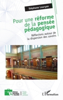 Pour une réforme de la pensée pédagogique: Réflexions autour de la dispersion des savoirs 2336563924 Book Cover