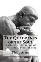 The Quadrants of the Soul: A Classical Paradigm of Christian Understanding 1530662087 Book Cover