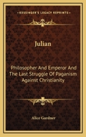 Julian, Philosopher and Emperor 1014624568 Book Cover