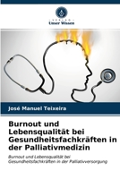 Burnout und Lebensqualität bei Gesundheitsfachkräften in der Palliativmedizin: Burnout und Lebensqualität bei Gesundheitsfachkräften in der Palliativversorgung 6203672793 Book Cover