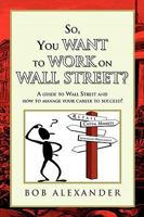 So, You Want to Work on Wall Street? 144157056X Book Cover