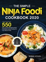 The Simple Ninja Foodi Cookbook 2020: 550 Easy and Mouthwatering Ninja Foodi Multi-cooker Recipes for Your Whole Family null Book Cover
