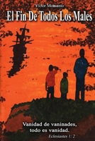 El Fin De Todos Los Males: Victor M. Monsanto (Spanish Edition) 1477685383 Book Cover