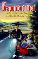 The Dragonbutt Itch : The Adventures of Trumper Gallant and Bingo Malloy 1732965749 Book Cover