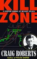 Kill Zone: A Sniper Looks at Dealey Plaza 0963906208 Book Cover