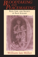 Bloodtaking and Peacemaking: Feud, Law, and Society in Saga Iceland 0226526801 Book Cover