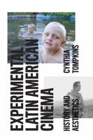 Experimental Latin American Cinema: History and Aesthetics 0292762097 Book Cover
