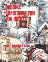 SUDOKU: CHRISTMAS FUN FOR ADULTS: EASY, MEDIUM & HARD B0CQJDKYVT Book Cover