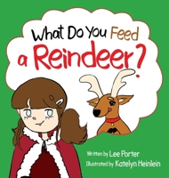 What Do You Feed a Reindeer?: "A Playful Guide to Reindeer" Magic" B0FRPJDGDB Book Cover