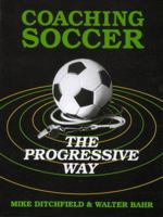 Coaching Soccer the Progressive Way 0131392883 Book Cover