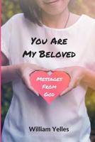 You Are My Beloved: Messages From God 0692669124 Book Cover