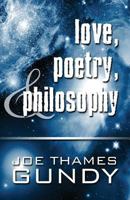 Love, Poetry, & Philosophy 1448979382 Book Cover