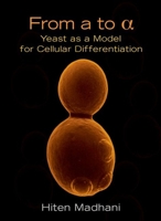 From a to Alpha: Yeast As a Model for Cellular Differentiation 0879697385 Book Cover