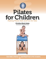 Pilates for Children: Making Pilates Safe and Fun for Kids 057843895X Book Cover