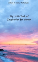 My Little Book of Inspiration for Women B084P2DXLT Book Cover